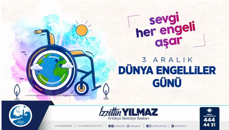 3 ARALIK DÜNYA ENGELLİLER GÜNÜ MESAJI YAYINLAYAN BAŞKAN YILMAZ; “SEVGİ HER ENGELİ AŞAR.” DEDİ